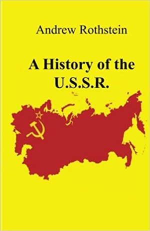 A History of the U.S.S.R. by Andrew Rothstein