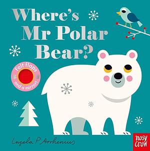 Where's Mr Polar Bear? by Ingela P. Arrhenius, Ingela P. Arrhenius