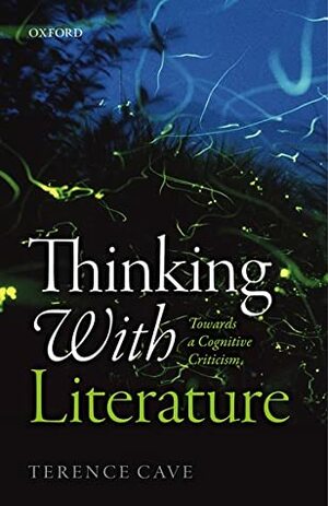 Thinking with Literature: Towards a Cognitive Criticism by Terence Cave