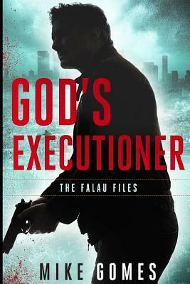 God's Executioner: A Michael Falau Novel #7 by Mike Gomes