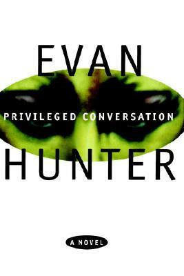 Privileged Conversation by Evan Hunter