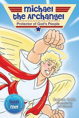 Michael the Archangel: Protector of God's People by Barbara Yoffie
