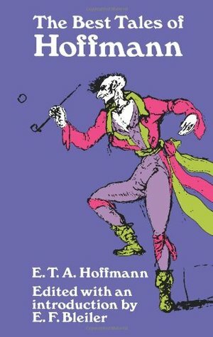 The Best Tales of Hoffmann by E.T.A. Hoffmann, E.F. Bleiler