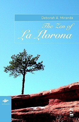 The Zen of La Llorona by Deborah A. Miranda