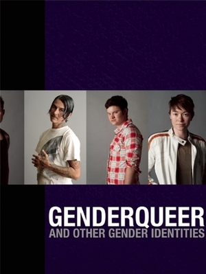 Genderqueer: And Other Gender Identities by Morty Diamond, Sarah B. Burghauser, Jenny Factor, Dave Naz, Ignacio Rivera