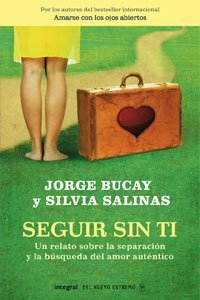 Seguir Sin Ti: Un Relato Sobre la Separacion y la Busqueda del Amor Autentico by Jorge Bucay, Silvia Salinas