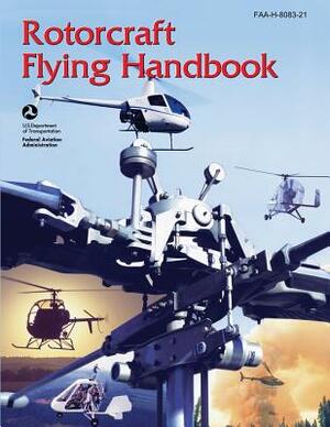 Rotorcraft Flying Handbook (FAA-H-8083-21) by Federal Aviation Administration, U. S. Department of Transportation