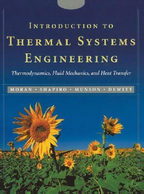 Introduction to Thermal Systems Engineering: Thermodynamics, Fluid Mechanics, and Heat Transfer [With CDROM] by Bruce R. Munson, Michael J. Moran, Howard N. Shapiro