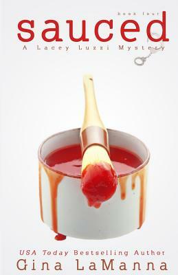 Lacey Luzzi: Sauced: A humorous, cozy mystery! by Gina LaManna