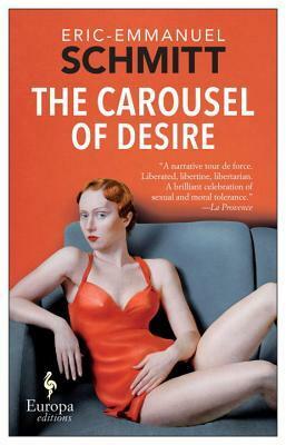 The Carousel of Desire by Howard Curtis, Éric-Emmanuel Schmitt, Katherine Gregor