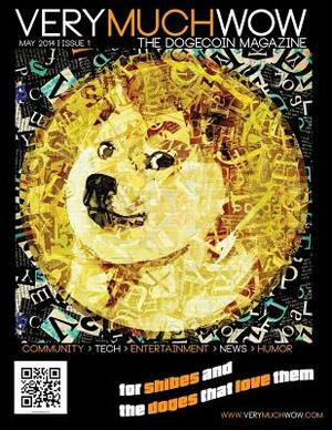 Very Much Wow - The Dogecoin Magazine: May 2014 - Issue 1 by Birdie Jaworski