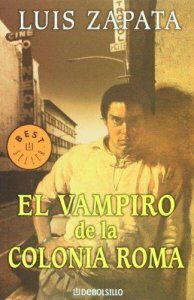 El Vampiro de la Colonia Roma. Las aventuras, desventuras y sueños de Adonis García by Luis Zapata