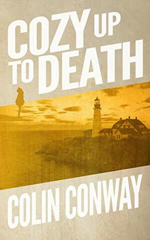 Cozy Up To Death by Colin Conway