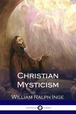 Christian Mysticism by William Ralph Inge