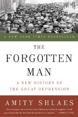 The Forgotten Man: A New History of the Great Depression by Amity Shlaes