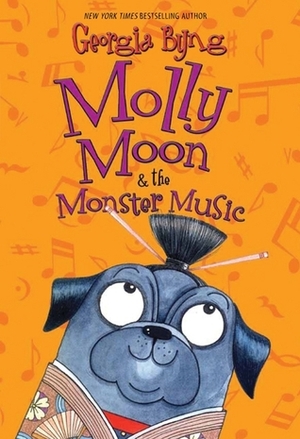 Molly Moon & the Monster Music by Georgia Byng