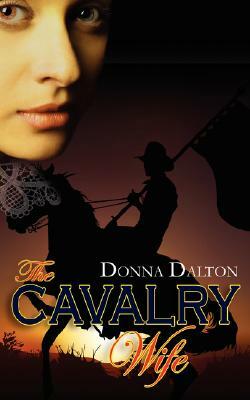 The Cavalry Wife by Donna Dalton