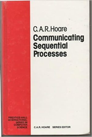 Communicating Sequential Processes by C.A.R. Hoare