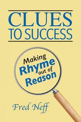 Clues to Success: Making Rhyme out of Reason by Fred Neff