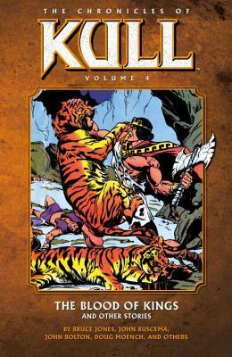 The Chronicles of Kull, Vol. 4: The Blood of Kings and Other Stories by Bruce Jones, Doug Moench, April Campbell, Alan Zelenetz