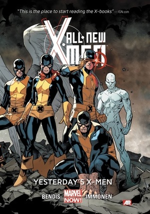 All-New X-Men, Vol. 1: Yesterday's X-Men by Stuart Immonen, Brian Michael Bendis