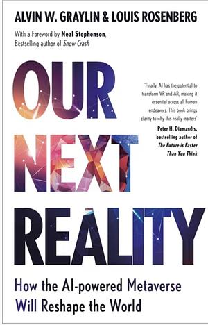 Our Next Reality: How the AI-powered Metaverse Will Reshape the World by Alvin W. Graylin