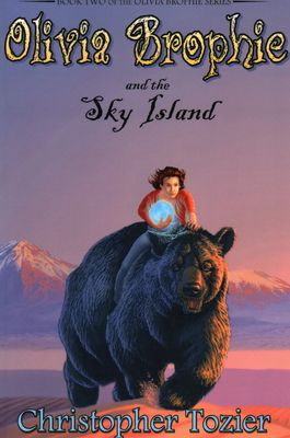 Olivia Brophie and the Sky Island by Christopher Tozier