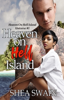 Heaven On Hell Island by Shea Swain