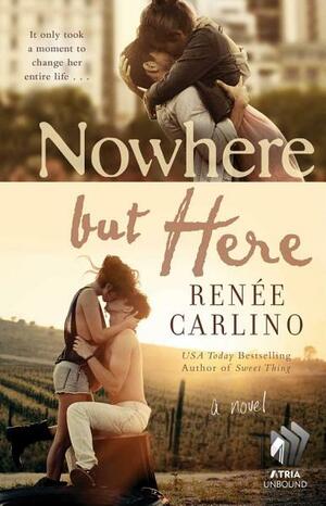 Nowhere but Here by Renée Carlino