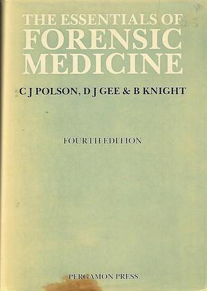 The Essentials of Forensic Medicine by David John Gee, Cyril John Polson, Bernard Knight