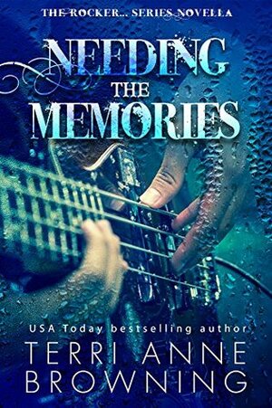 Needing the Memories by Terri Anne Browning