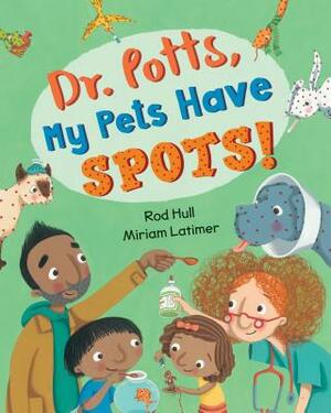 Dr. Potts, My Pets Have Spots! by Rod Hull