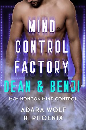  Mind Control Factory: Dean & Benji by Adara Wolf, R. Phoenix