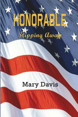 Honorable: Slipping Away by Mary Davis