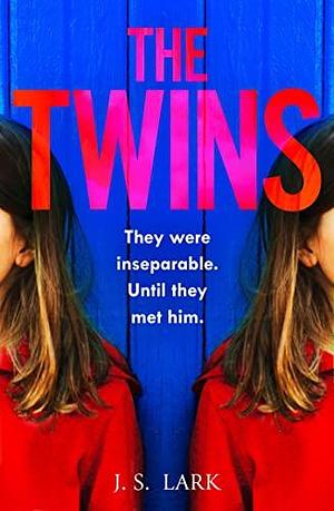 The Twins: The most gripping psychological crime thriller of the year with a twist you won't see coming! by J.S. Lark, J.S. Lark