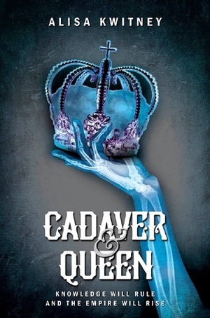Cadaver & Queen by Alisa Kwitney