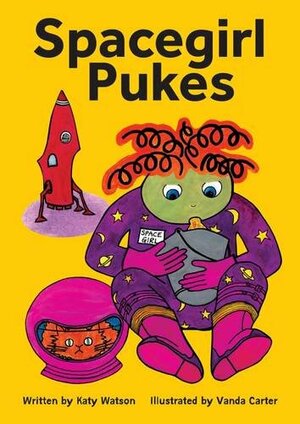 Spacegirl Pukes by Katy Watson