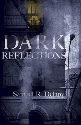 Dark Reflections by Samuel R. Delany