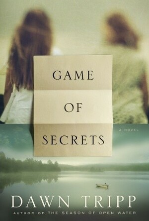 Game of Secrets by Dawn Tripp