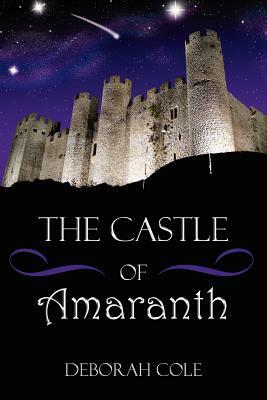 The Castle of Amaranth by Deborah Cole