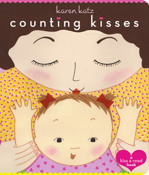 Counting Kisses: A Kiss & Read Book by Karen Katz