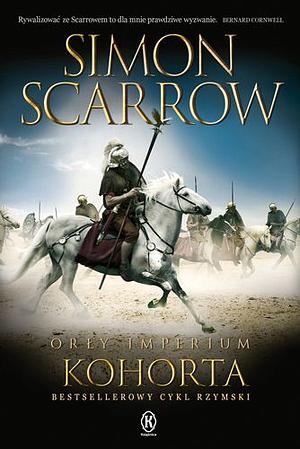 Orly imperium. Tom 12. Kohorta by Simon Scarrow, Simon Scarrow