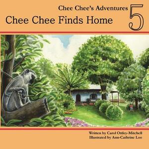Chee Chee Finds Home: Chee Chee's Adventures Book 5 by Carol Ottley-Mitchell