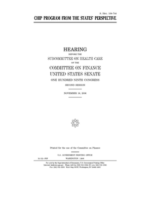 CHIP program from the states' perspective by Committee on Finance (senate), United States Senate, United States Congress