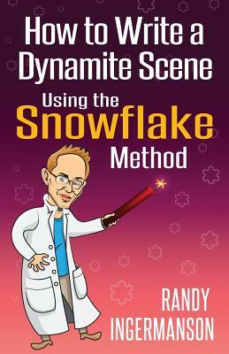 How to Write a Dynamite Scene Using the Snowflake Method by Randy Ingermanson