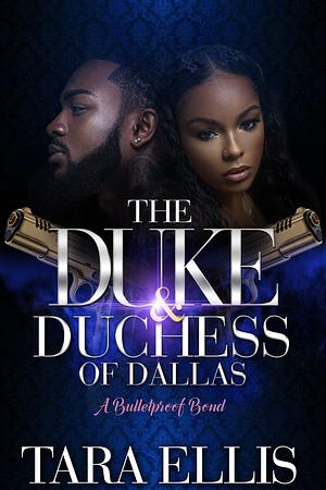 The Duke and Duchess of Dallas: A Bulletproof Bond by Tara Ellis, Tara Ellis