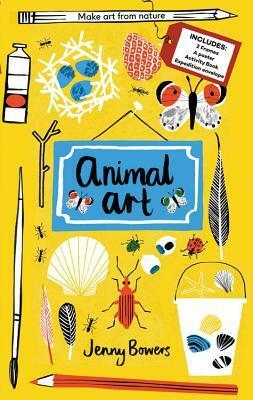 Animal Art: Make art from nature by Jenny Bowers