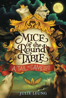 Mice of the Round Table #1: A Tail of Camelot by Lindsey Carr, Julie Leung