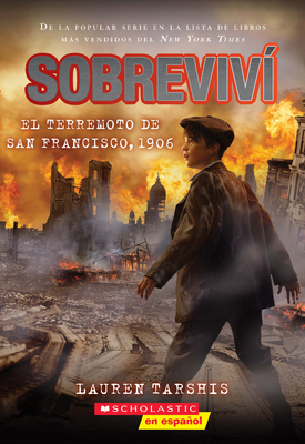Sobreviví El Terremoto de San Francisco, 1906 (I Survived the San Francisco Earthquake, 1906) by Lauren Tarshis