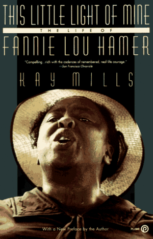 This Little Light of Mine: The Life of Fannie Lou Hamer by Kay Mills